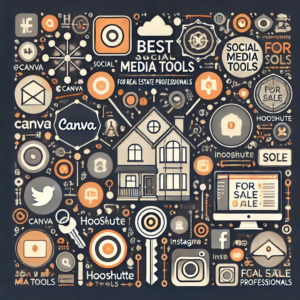 The Best Social Media Tools and Resources for Real Estate Professionals in 2025